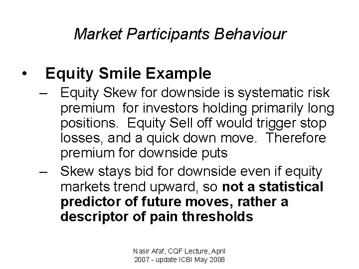 Market Participants Behaviour • Equity Smile Example – Equity Skew for downside is systematic