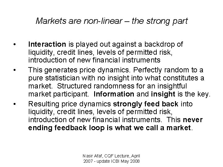 Markets are non-linear – the strong part • • • Interaction is played out