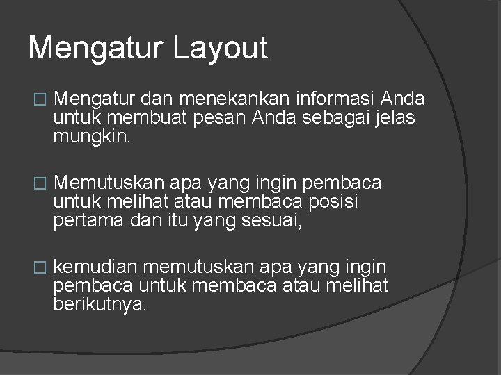 Mengatur Layout � Mengatur dan menekankan informasi Anda untuk membuat pesan Anda sebagai jelas