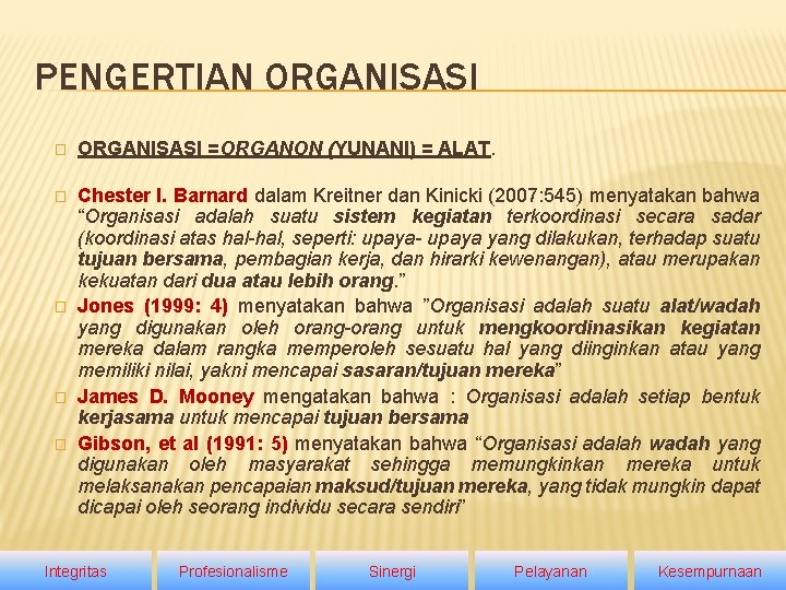 PENGERTIAN ORGANISASI � ORGANISASI =ORGANON (YUNANI) = ALAT. � Chester I. Barnard dalam Kreitner