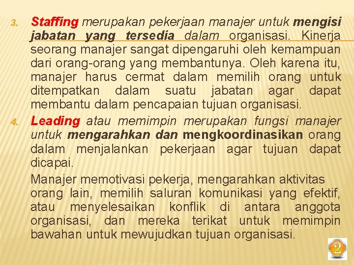 3. 4. Staffing merupakan pekerjaan manajer untuk mengisi jabatan yang tersedia dalam organisasi. Kinerja