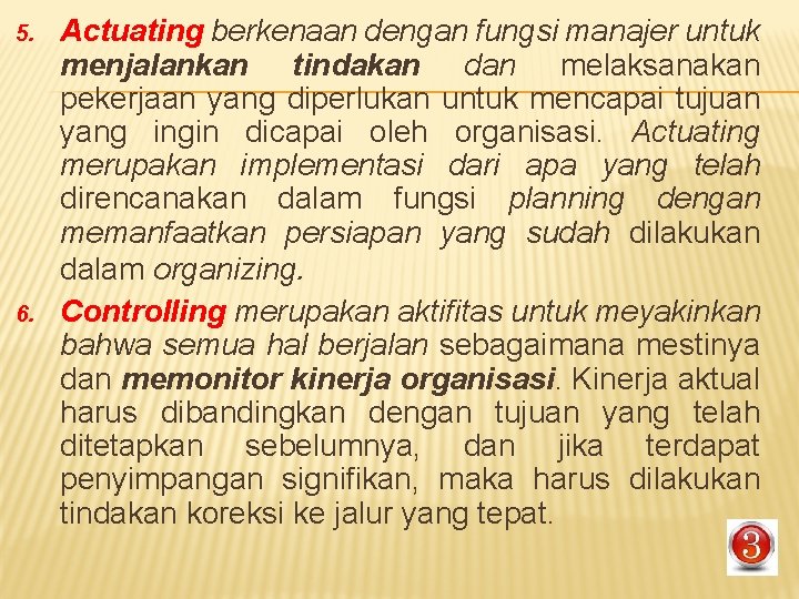 5. 6. Actuating berkenaan dengan fungsi manajer untuk menjalankan tindakan dan melaksanakan pekerjaan yang 5. 6. Actuating berkenaan dengan fungsi manajer untuk menjalankan tindakan dan melaksanakan pekerjaan yang