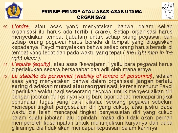 PRINSIP-PRINSIP ATAU ASAS-ASAS UTAMA ORGANISASI 10. 11. 12. L’ordre, atau asas yang menyatakan bahwa