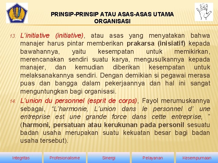 PRINSIP-PRINSIP ATAU ASAS-ASAS UTAMA ORGANISASI 13. 14. L’initiative (initiative), atau asas yang menyatakan bahwa