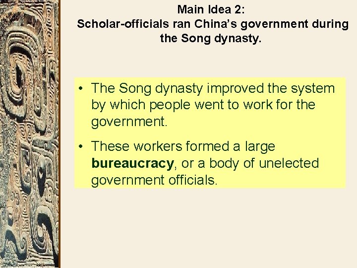 Main Idea 2: Scholar-officials ran China’s government during the Song dynasty. • The Song