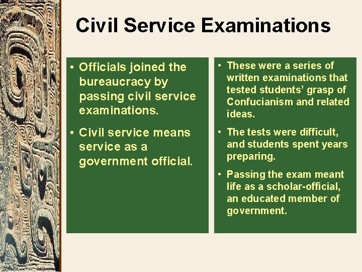 Civil Service Examinations • Officials joined the bureaucracy by passing civil service examinations. •