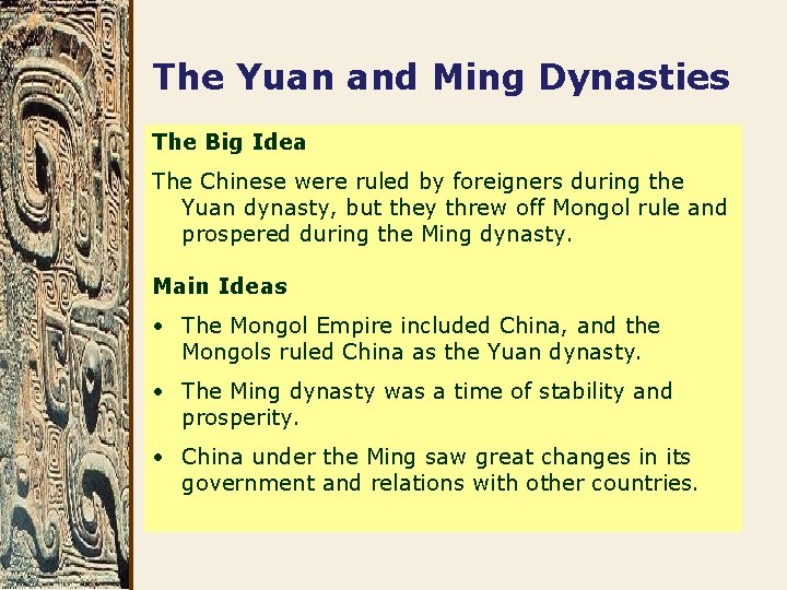The Yuan and Ming Dynasties The Big Idea The Chinese were ruled by foreigners