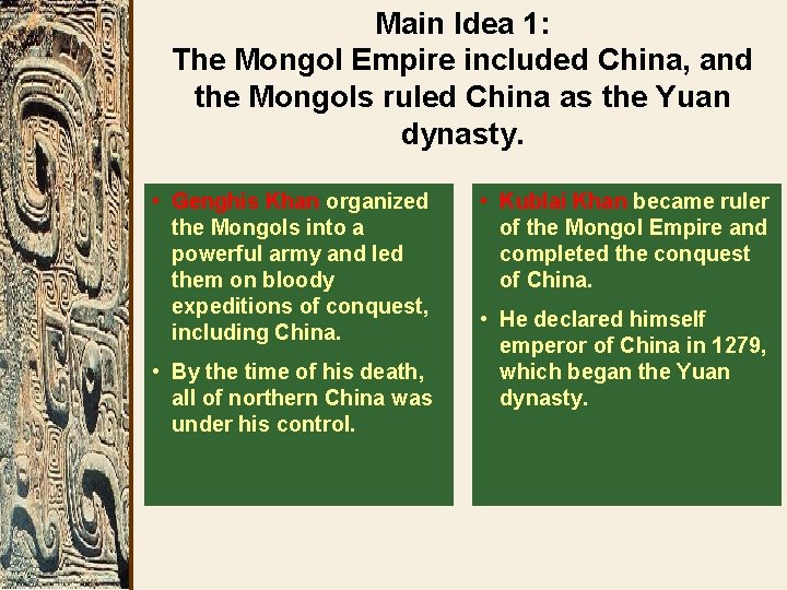 Main Idea 1: The Mongol Empire included China, and the Mongols ruled China as