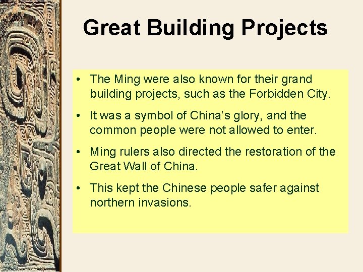 Great Building Projects • The Ming were also known for their grand building projects,