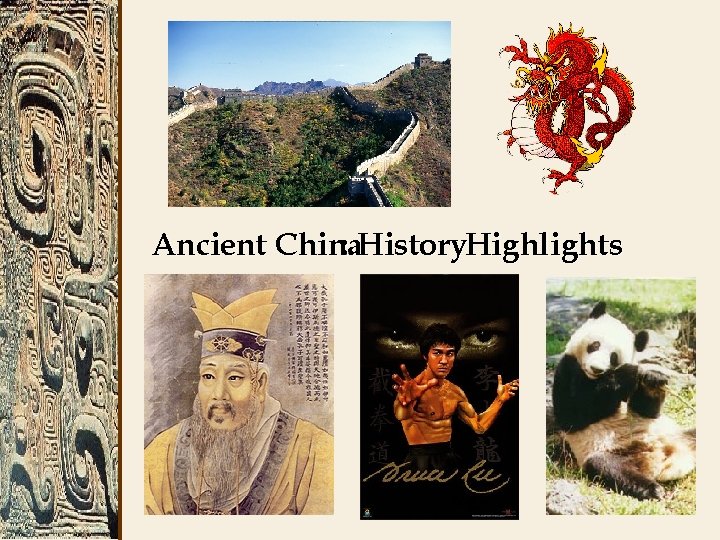 Ancient China : History. Highlights 