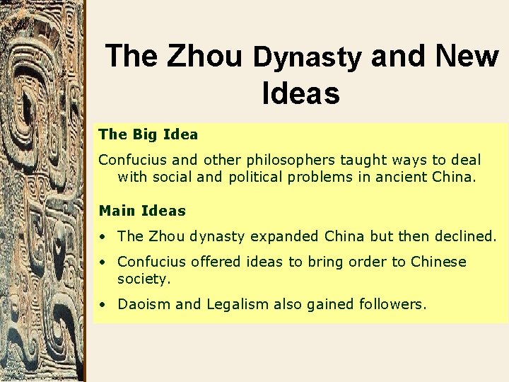 The Zhou Dynasty and New Ideas The Big Idea Confucius and other philosophers taught