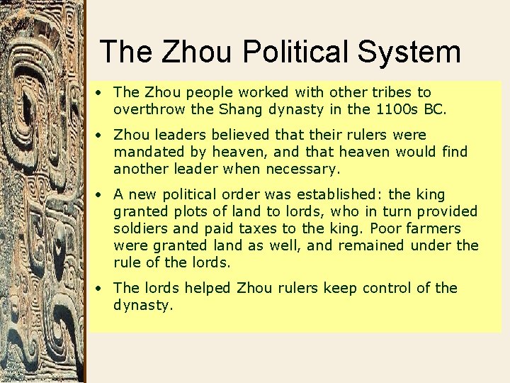 The Zhou Political System • The Zhou people worked with other tribes to overthrow