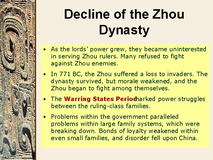 Decline of the Zhou Dynasty • As the lords’ power grew, they became uninterested