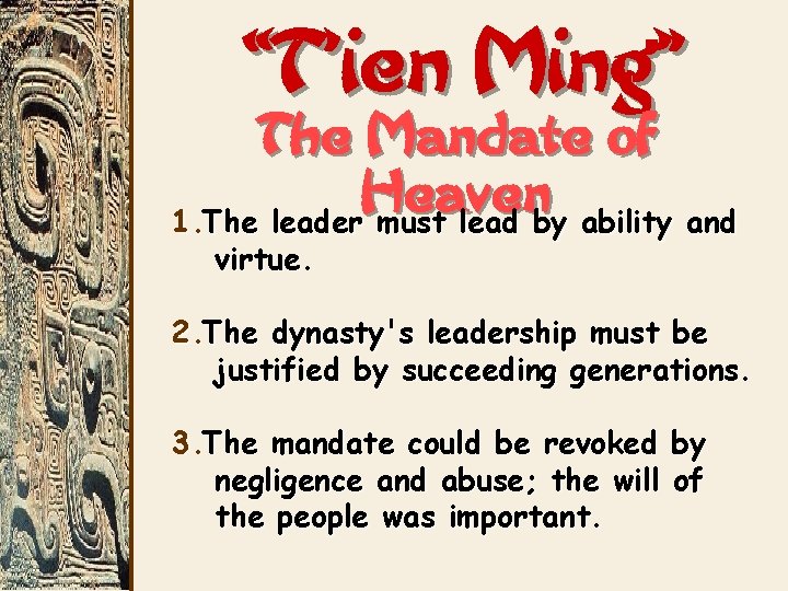 “T’ien Ming” The Mandate of Heaven 1. The leader must lead by ability and