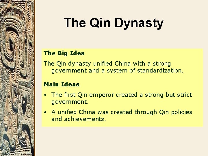 The Qin Dynasty The Big Idea The Qin dynasty unified China with a strong