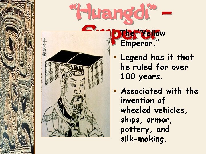 “Huangdi” – § The “Yellow Emperor. ” § Legend has it that he ruled