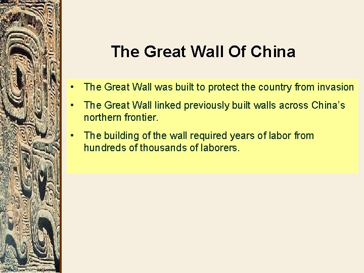 The Great Wall Of China • The Great Wall was built to protect the
