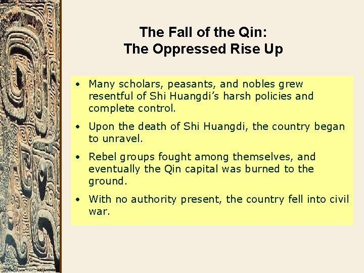 The Fall of the Qin: The Oppressed Rise Up • Many scholars, peasants, and