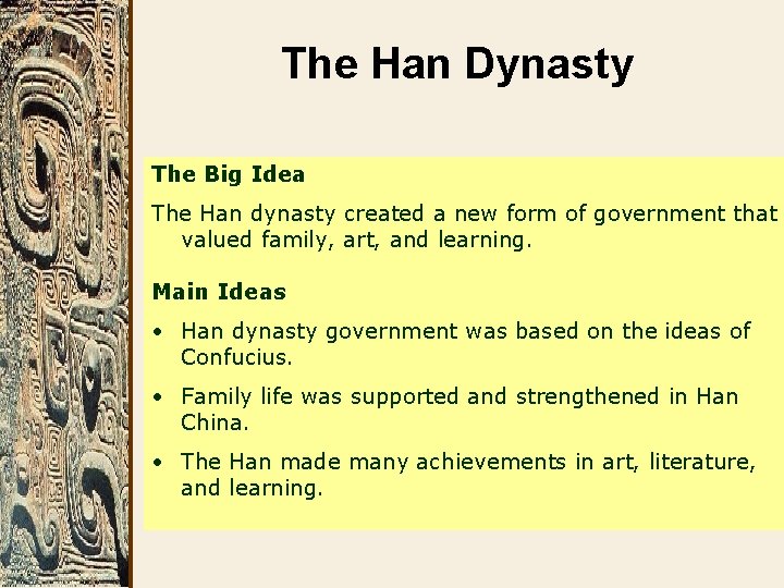 The Han Dynasty The Big Idea The Han dynasty created a new form of