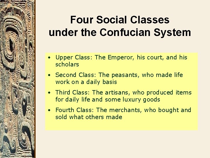 Four Social Classes under the Confucian System • Upper Class: The Emperor, his court,