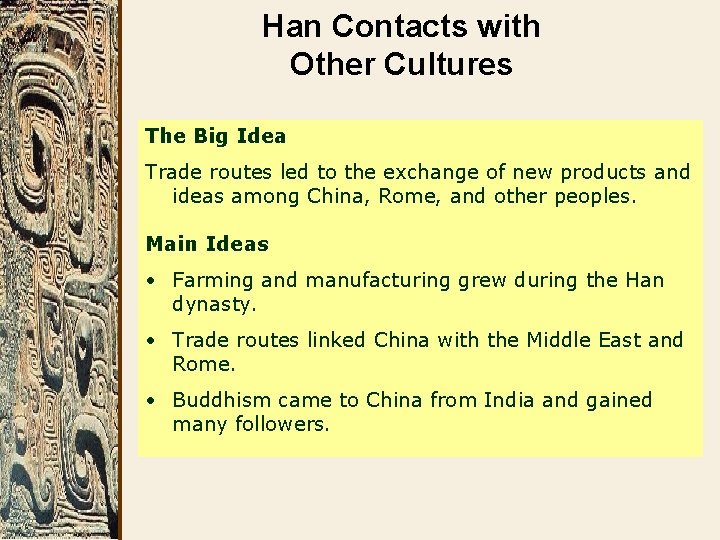 Han Contacts with Other Cultures The Big Idea Trade routes led to the exchange