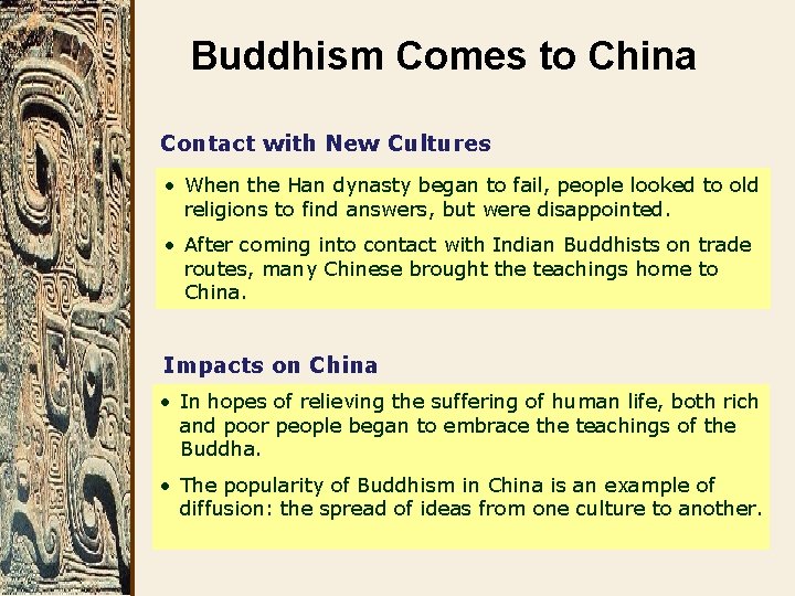 Buddhism Comes to China Contact with New Cultures • When the Han dynasty began