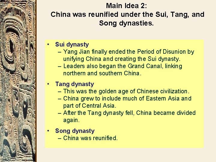 Main Idea 2: China was reunified under the Sui, Tang, and Song dynasties. •