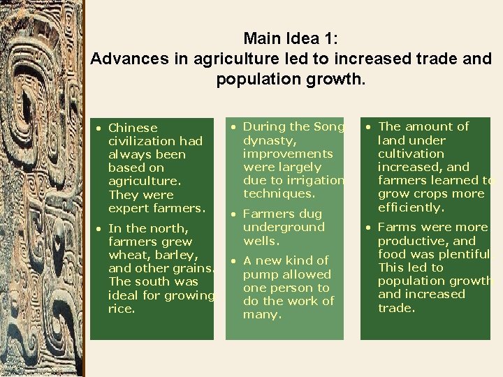 Main Idea 1: Advances in agriculture led to increased trade and population growth. •