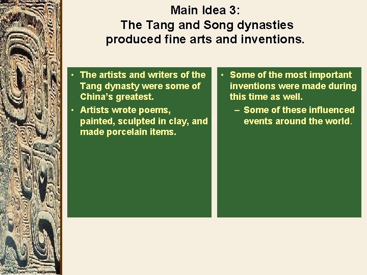 Main Idea 3: The Tang and Song dynasties produced fine arts and inventions. •