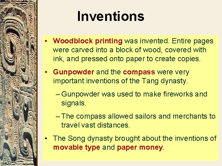 Inventions • Woodblock printing was invented. Entire pages were carved into a block of