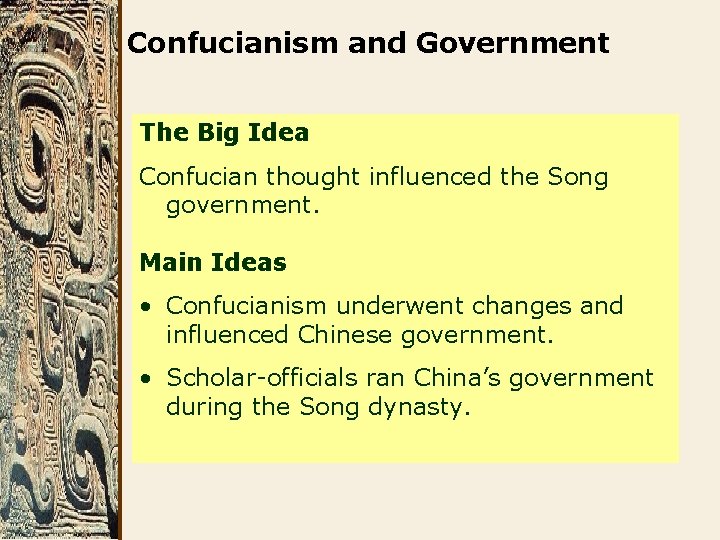 Confucianism and Government The Big Idea Confucian thought influenced the Song government. Main Ideas