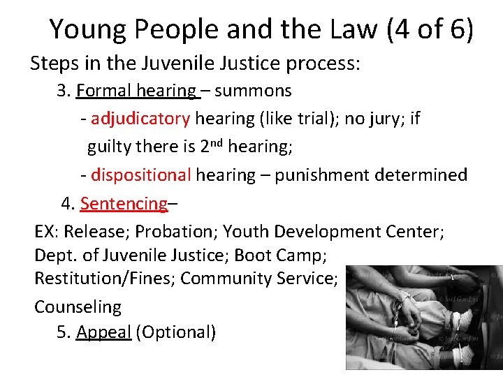 Young People and the Law (4 of 6) Steps in the Juvenile Justice process: