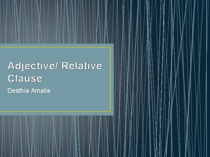 Adjective/ Relative Clause Desthia Amalia 
