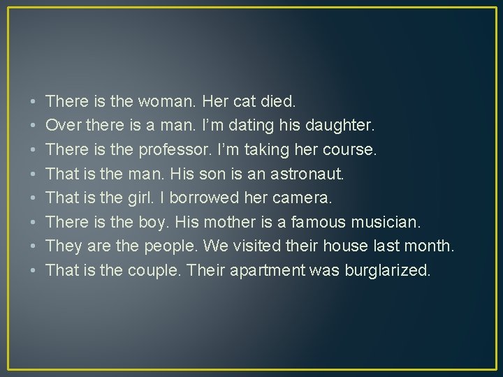  • • There is the woman. Her cat died. Over there is a