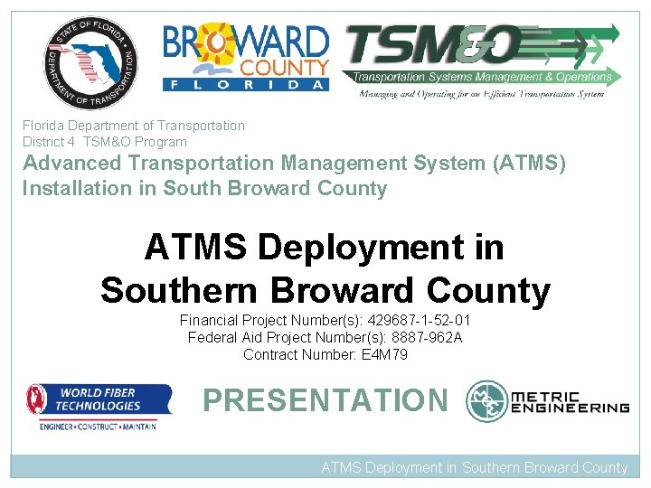 Florida Department of Transportation District 4 TSM&O Program Advanced Transportation Management System (ATMS) Installation