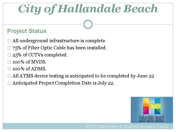 City of Hallandale Beach Project Status � All underground infrastructure is complete. � 75%