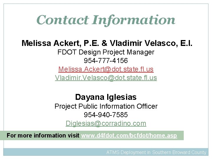 Contact Information Melissa Ackert, P. E. & Vladimir Velasco, E. I. FDOT Design Project