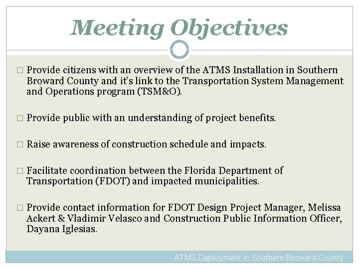 Meeting Objectives � Provide citizens with an overview of the ATMS Installation in Southern