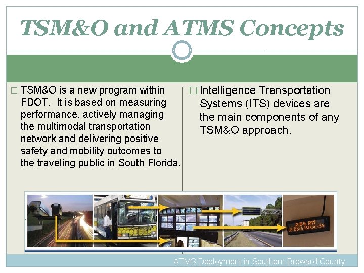TSM&O and ATMS Concepts � Intelligence Transportation � TSM&O is a new program within