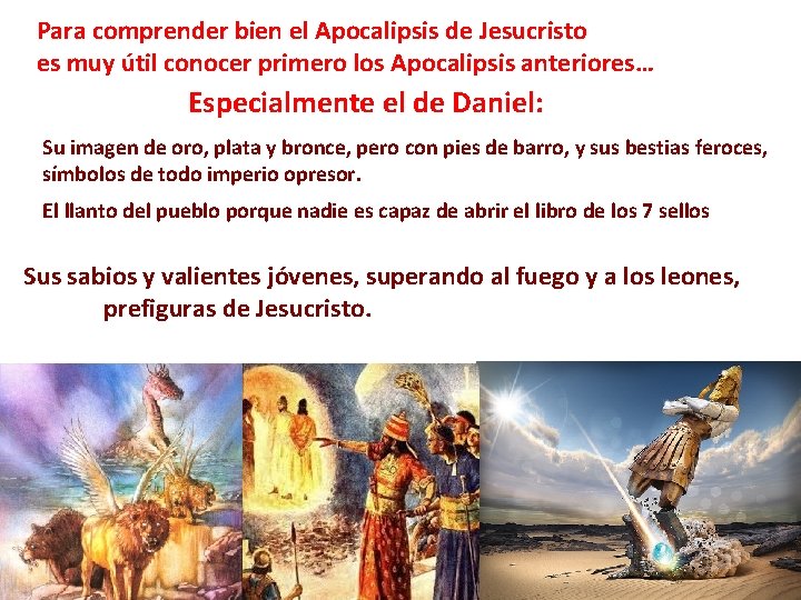 Para comprender bien el Apocalipsis de Jesucristo es muy útil conocer primero los Apocalipsis