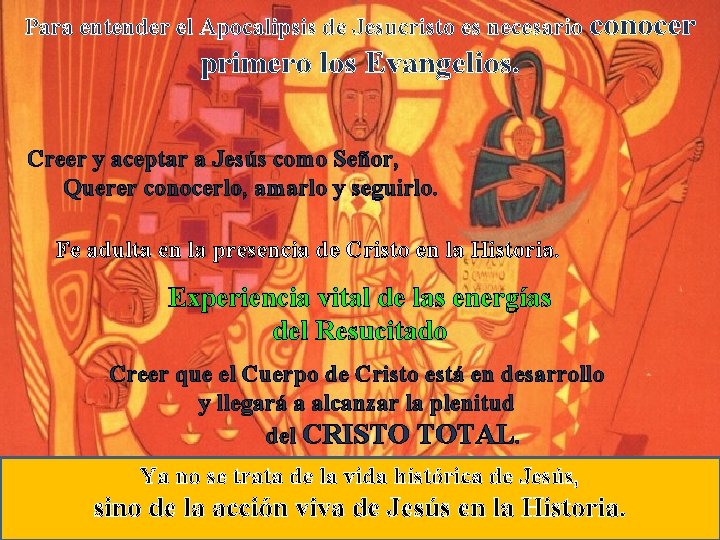 Para entender el Apocalipsis de Jesucristo es necesario conocer primero los Evangelios. Creer y