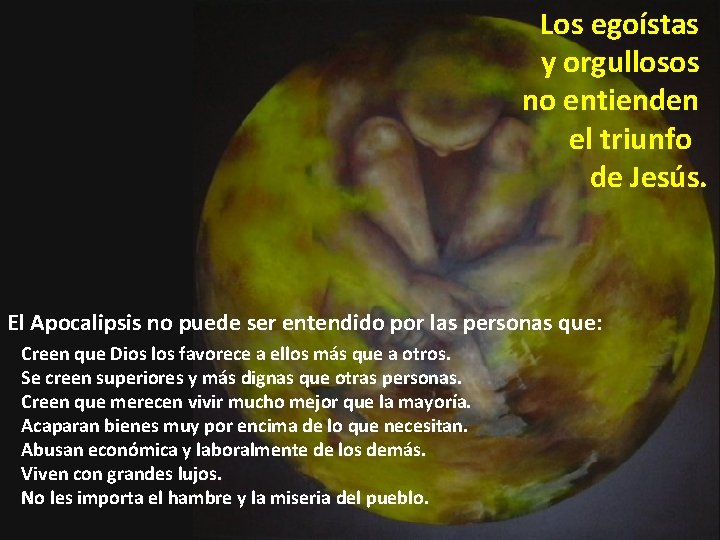 Los egoístas y orgullosos no entienden el triunfo de Jesús. El Apocalipsis no puede
