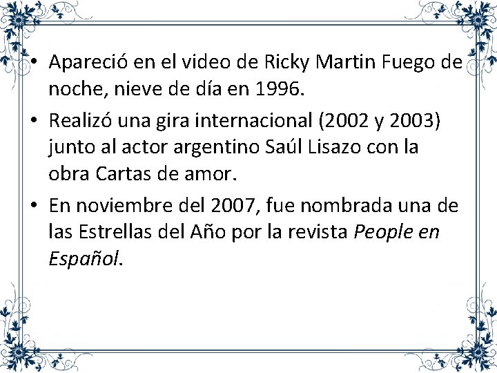  • Apareció en el video de Ricky Martin Fuego de noche, nieve de