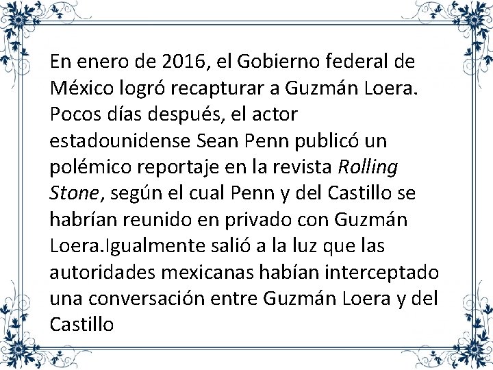 En enero de 2016, el Gobierno federal de México logró recapturar a Guzmán Loera.