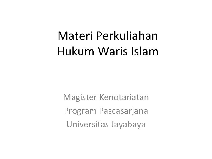 Materi Perkuliahan Hukum Waris Islam Magister Kenotariatan Program Pascasarjana Universitas Jayabaya 