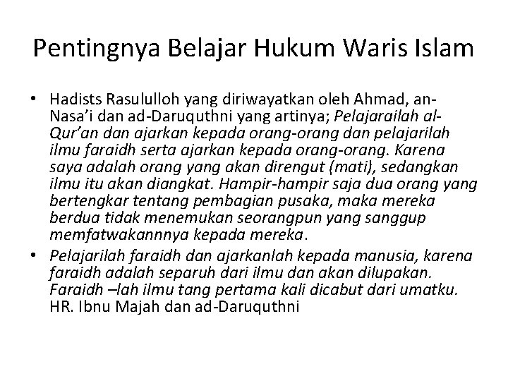 Pentingnya Belajar Hukum Waris Islam • Hadists Rasululloh yang diriwayatkan oleh Ahmad, an. Nasa’i