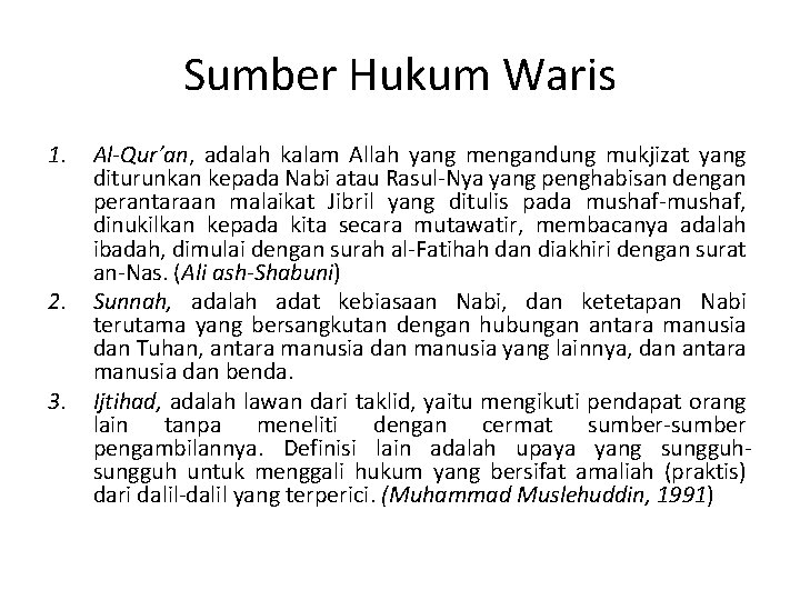 Sumber Hukum Waris 1. 2. 3. Al-Qur’an, adalah kalam Allah yang mengandung mukjizat yang