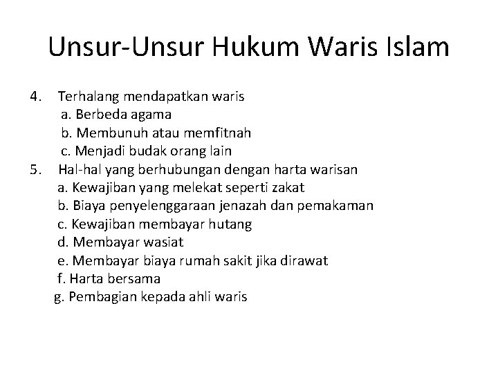 Unsur-Unsur Hukum Waris Islam 4. Terhalang mendapatkan waris a. Berbeda agama b. Membunuh atau