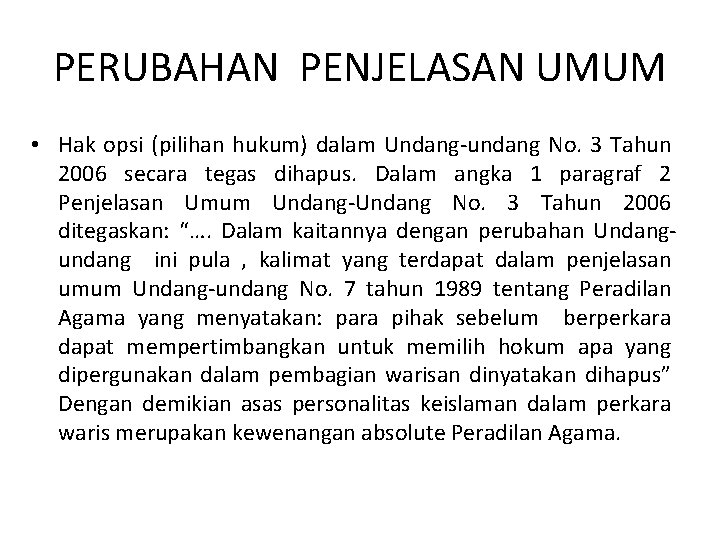 PERUBAHAN PENJELASAN UMUM • Hak opsi (pilihan hukum) dalam Undang-undang No. 3 Tahun 2006