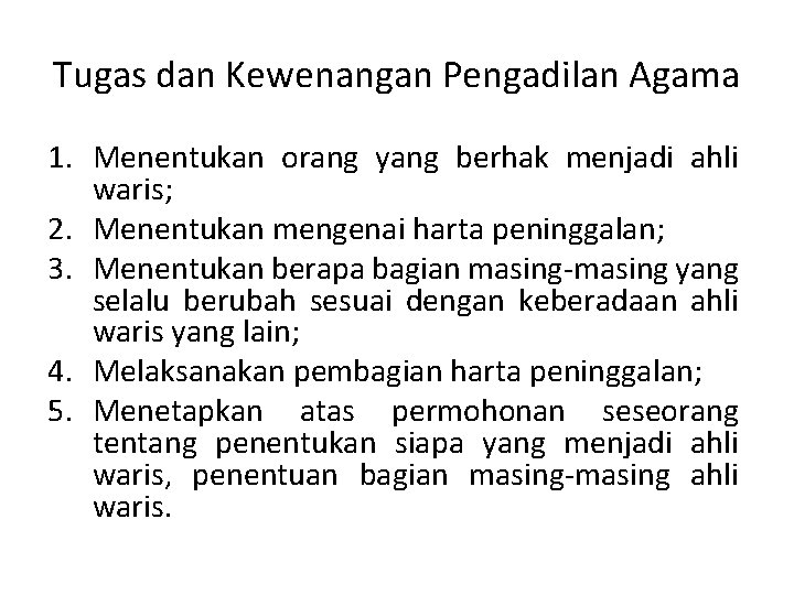 Tugas dan Kewenangan Pengadilan Agama 1. Menentukan orang yang berhak menjadi ahli waris; 2.